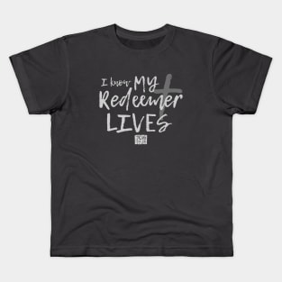I know my Redeemer lives Kids T-Shirt